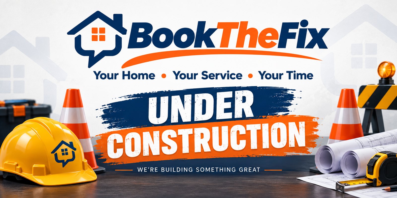BookTheFix — Your Home, Your Service, Your Time. Under construction: we're building something great.